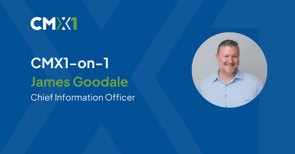 CMX1on1 with James Goodale, Chief Information Officer